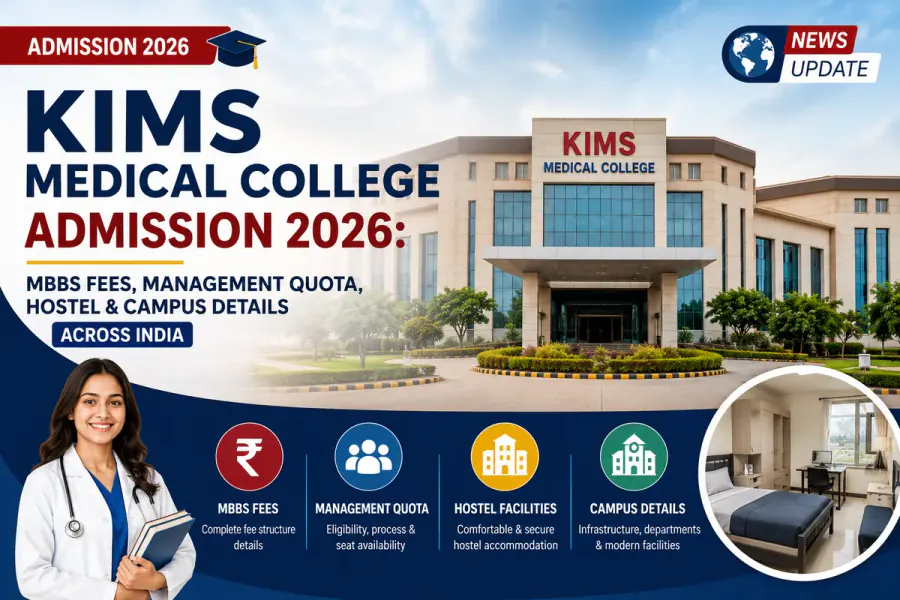 KIMS Medical College Admission 2026: MBBS Fees, Management Quota, Hostel & Campus Details Across India